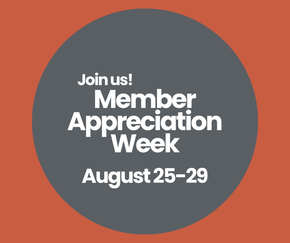 Member Appreciation Week: August 25-29